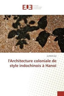L'Architecture coloniale de style indochinois à Hanoi