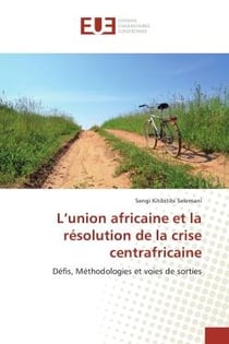 L'union africaine et la résolution de la crise centrafricaine