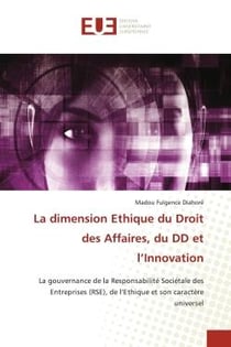 La dimension éthique du droit des affaires, du DD et l'innovation : la gouvernance de la responsabilité sociétale des entreprises (RSE), de l'éthique et son caractère universel