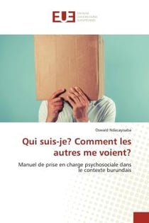 Qui suis-je? Comment les autres me voient? : Manuel de prise en charge psychosociale dans le contexte burundais