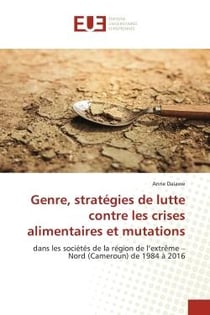 Genre, stratégies de lutte contre les crises alimentaires et mutations : dans les sociétés de la région de l'extrême - Nord (Cameroun) de 1984 à 2016