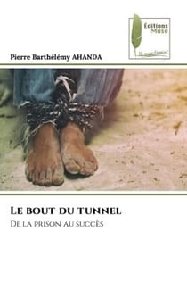 Le bout du tunnel : De la prison au succès