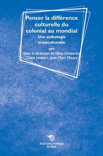 Penser la différence culturelle du colonial au mondial - une anthologie transculturelle
