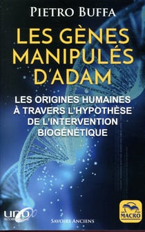 Les gènes manipules d'Adam - les origines humaines à travers l'hypothèse de l'intervention biogénétique