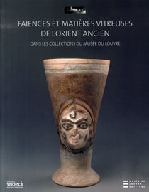 Faïences et matières vitreuses de l'orient ancien