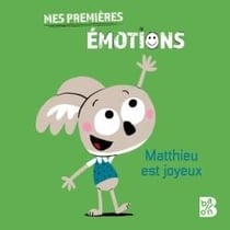 Mes premières émotions : Matthieu est joyeux