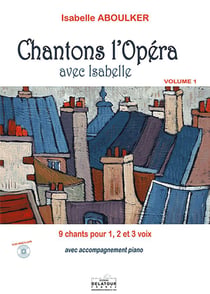 Chantons l'opéra avec Isabelle Volume 1