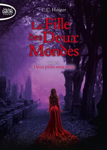 La fille des deux mondes Tome 2 : deux pieds sous terre