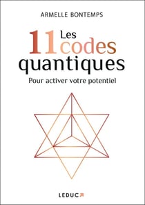Les 11 codes quantiques : pour activer votre potentiel