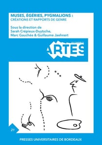 Les cahiers d'Artes n.21 : Muses, égéries, pygmalions : Créations et rapports de genre