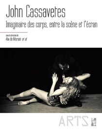 John Cassavetes - imaginaire des corps, entre la scène et l'écran