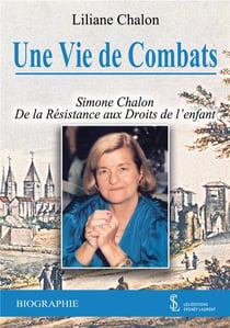 Une vie de combat - simone chalon de la resistance aux droits de l enfant