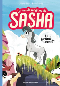 Le monde magique de Sasha Tome 1 : Le grand secret