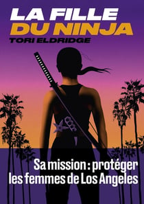 La fille du ninja - sa mission : protéger les femmes de Los Angeles