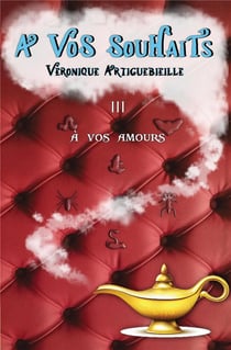 À vos souhaits - III : À vos amours