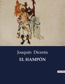 EL HAMPÓN : Una exploración de la vida y moralidad en la Espana de principios del siglo XX