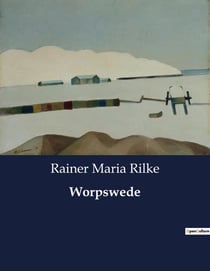 Worpswede : Die Suche nach künstlerischer Freiheit in der norddeutschen Landschaft