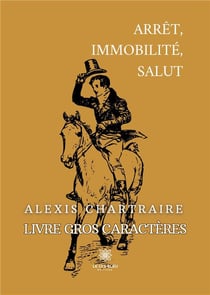 Arrêt, immobilité, salut - Livre gros caractères