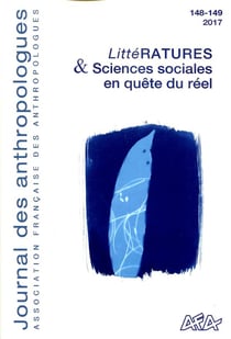 Journal des anthropologues, n° 148-149/2017 : Littératures & Sciences sociales en quête du réel