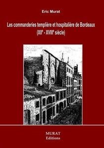 Les commanderies templière et hospitalière de bordeaux (xiie-xviiie siècle)