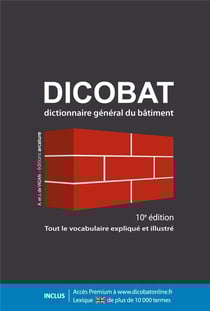 Dicobat - dictionnaire général du bâtiment (10e édition)