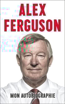 Alex Ferguson - mon autobiographie