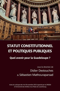 Statut constitutionnel et politiques publiques : Quel avenir pour la Guadeloupe ?