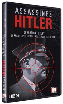 ASSASSINEZ HITLER : OPERATION FOXLEY