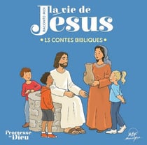 Raconte-moi la vie de Jésus