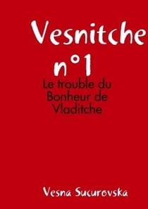 Vesnitche n 1 : le trouble du bonheur de vladitche