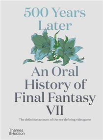 500 years later : an oral history of final fantasy VII