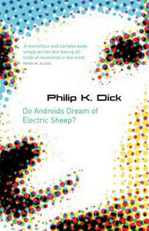 Do Androids Dream Of Electric Sheep? : The inspiration behind Blade Runner and Blade Runner 2049