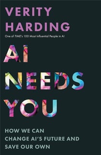 Ai needs you : How we can change ai''s future and save our own