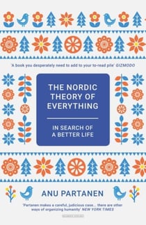 The nordic theory of everything - in search of a better life