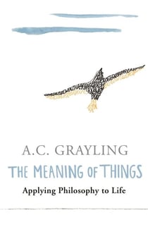 The meaning of things - applying philosophy to life