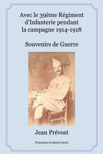 Avec le 39ème régiment d'infanterie pendant la campagne 1914-1918 - souvenirs de guerre