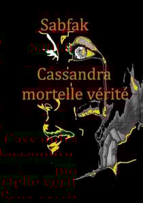 Cassandra, mortelle vérité