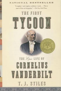 The first tycoon: the epic life of cornelius vanderbilt