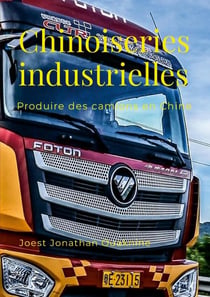 Chinoiseries industrielles : Produire des camions en Chine