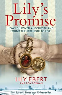 Lily's Promise : How I Survived Auschwitz and Found the Strength to Live