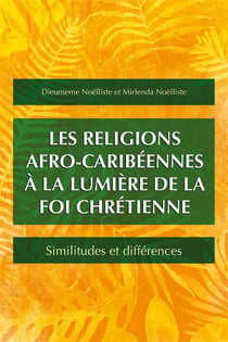 Les religions afro-caribéennes à la lumière de la foi chrétienne - similitudes et différences