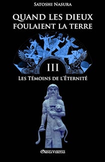 Quand les dieux foulaient la terre III : Les témoins de l'Éternité