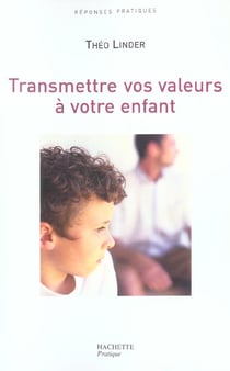 Transmettre vos valeurs a votre enfant