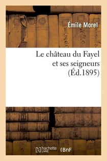 Le chateau du fayel et ses seigneurs (ed.1895)