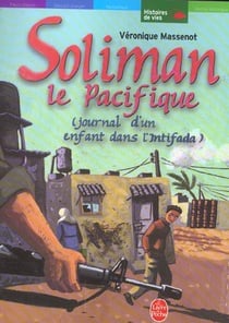Soliman le pacifique - journal d'un enfant dans l'intifada