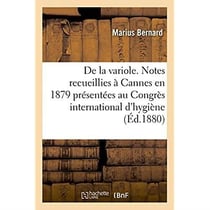 De la variole. notes recueillies a cannes en 1879 - et presentees au congres international d'hygiene