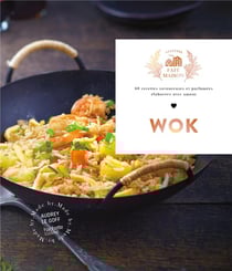 Wok : 60 recettes savoureuses et parfumées élaborées avec amour