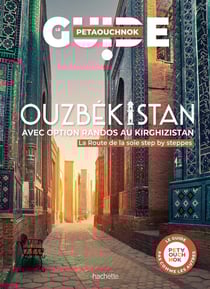 Guide Petaouchnok : Ouzbékistan avec option randos au Kirghizistan : La Route de la soie step by steppes