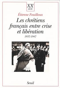 Les chrétiens français entre crise et libération, 1937-1947