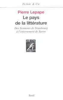 Le pays de la littérature - des serments de Strasbourg à l'enterrement de Sartre